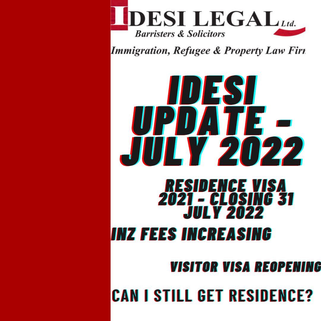 Idesi Legal Update – July 2021 – Residence Visa 2021 closing – Visitor Visa (general) reopening – INZ Fee Increase